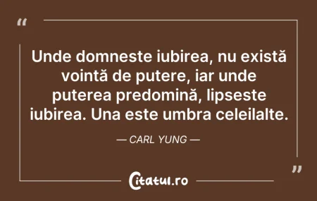 Citeste si: Unde domnește iubirea, nu există voință ...