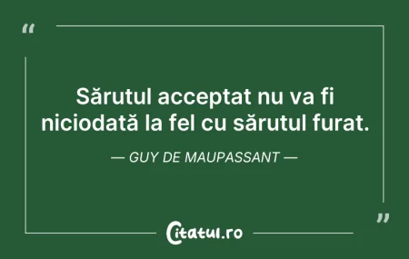 Citeste si: Sărutul acceptat nu va fi niciodată la f...