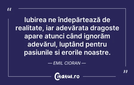 Citeste si: Iubirea ne îndepărtează de realitate, ia...