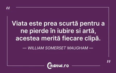 Citeste si: Viața este prea scurtă pentru a ne pierd...