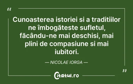Citeste si: Cunoașterea istoriei și a tradițiilor ne...