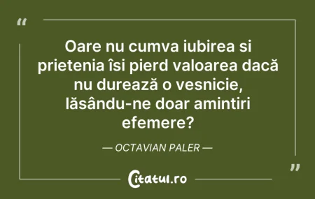 Citeste si: Oare nu cumva iubirea și prietenia își p...