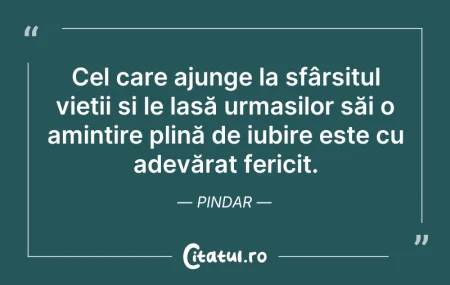 Citeste si: Cel care ajunge la sfârșitul vieții și l...