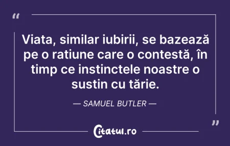 Citeste si: Viața, similar iubirii, se bazează pe o ...