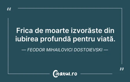 Citeste si: Frica de moarte izvorăște din iubirea pr...