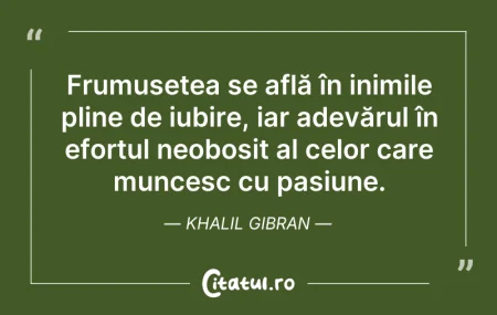 Citeste si: Frumusețea se află în inimile pline de i...