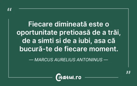 Citeste si: Fiecare dimineață este o oportunitate pr...