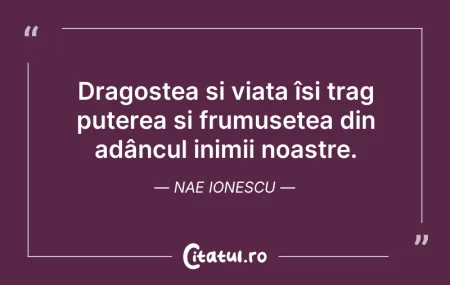 Citeste si: Dragostea și viața își trag puterea și f...
