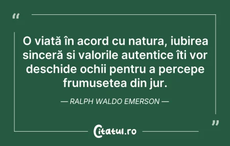 Citeste si: O viață în acord cu natura, iubirea sinc...