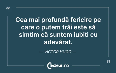 Citeste si: Cea mai profundă fericire pe care o pute...