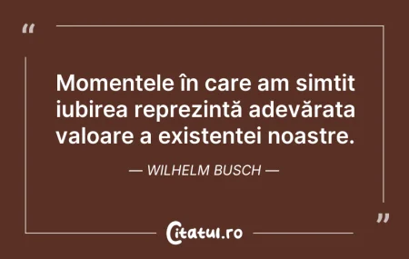 Citeste si: Momentele în care am simțit iubirea repr...