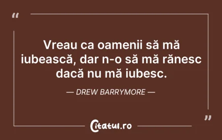 Citeste si: Vreau ca oamenii să mă iubească, dar n-o...