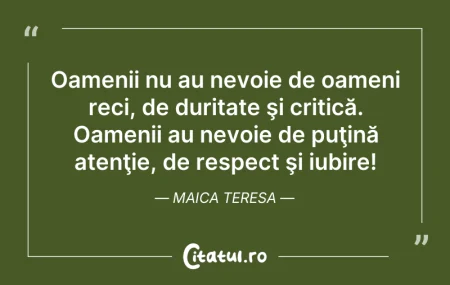 Citeste si: Oamenii nu au nevoie de oameni reci, de ...