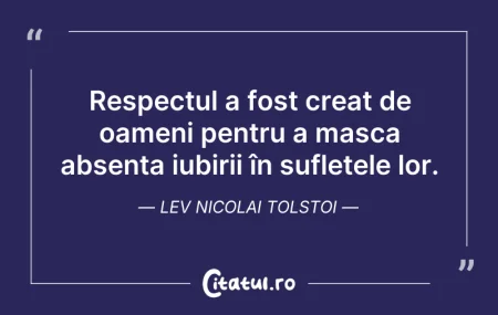Citeste si: Respectul a fost creat de oameni pentru ...