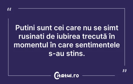 Citeste si: Puțini sunt cei care nu se simt rușinați...