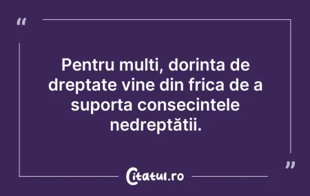 Citeste si: Pentru mulți, dorința de dreptate vine d...