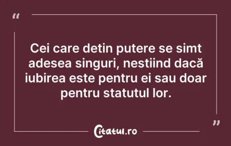 Citeste si: Cei care dețin putere se simt adesea sin...