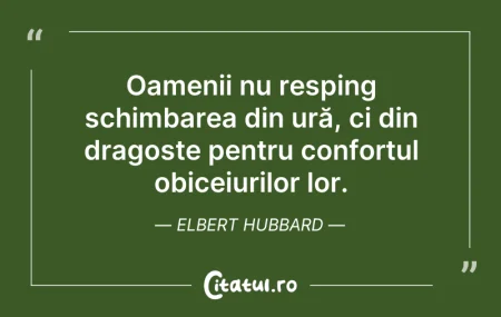 Citeste si: Oamenii nu resping schimbarea din ură, c...