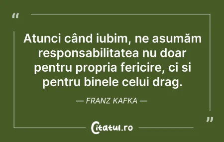 Citeste si: Atunci când iubim, ne asumăm responsabil...