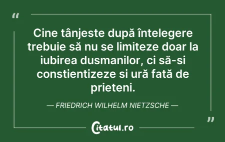 Citeste si: Cine tânjește după înțelegere trebuie să...