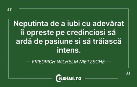 Citeste si: Neputința de a iubi cu adevărat îi opreș...