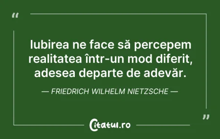 Citeste si: Iubirea ne face să percepem realitatea î...