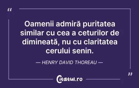 Citeste si: Oamenii admiră puritatea similar cu cea ...