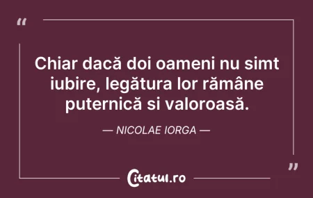 Citeste si: Chiar dacă doi oameni nu simt iubire, le...