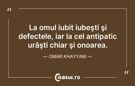 Citeste si: La omul iubit iubeşti şi defectele, iar ...