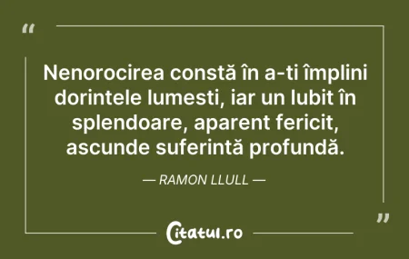Citeste si: Nenorocirea constă în a-ți împlini dorin...