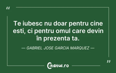 Citeste si: Te iubesc nu doar pentru cine ești, ci p...
