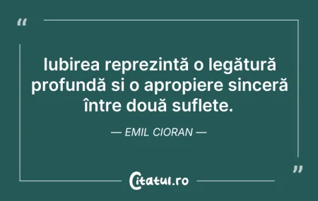 Citeste si: Iubirea reprezintă o legătură profundă ș...