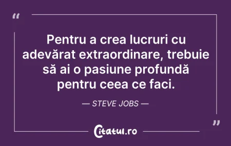 Citeste si: Pentru a crea lucruri cu adevărat extrao...