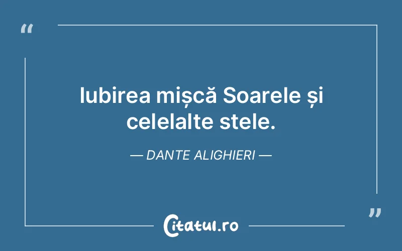 Iubirea mișcă Soarele și celelalte stele. Dante Alighieri