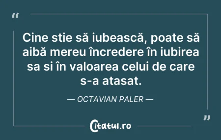 Citeste si: Cine știe să iubească, poate să aibă mer...