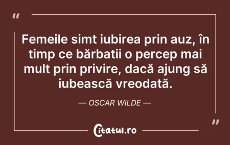 Citeste si: Femeile simt iubirea prin auz, în timp c...