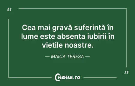 Citeste si: Cea mai gravă suferință în lume este abs...