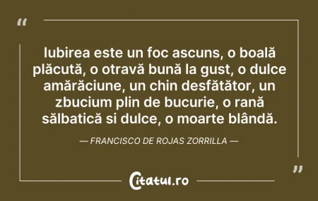 Citeste si: Iubirea este un foc ascuns, o boală plăc...