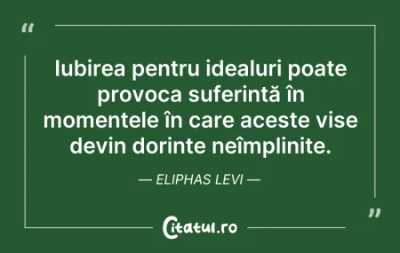 Citeste si: Iubirea pentru idealuri poate provoca su...