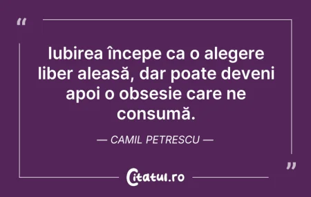 Citeste si: Iubirea începe ca o alegere liber aleasă...