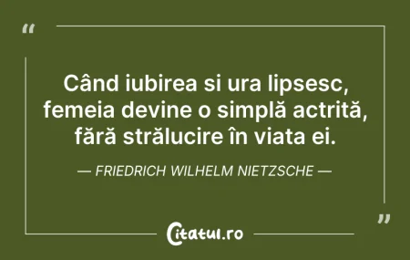 Citeste si: Când iubirea și ura lipsesc, femeia devi...