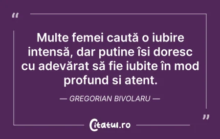 Citeste si: Multe femei caută o iubire intensă, dar ...
