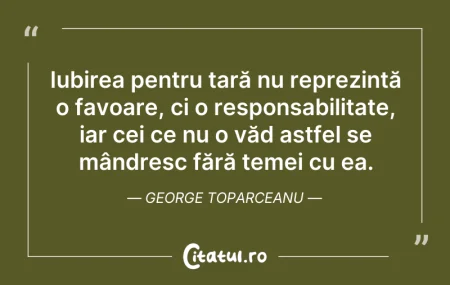 Citeste si: Iubirea pentru țară nu reprezintă o favo...