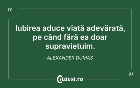 Citeste si: Iubirea aduce viață adevărată, pe când f...