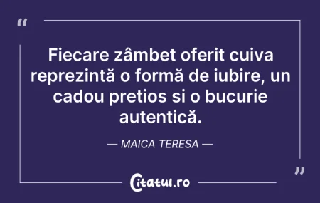 Citeste si: Fiecare zâmbet oferit cuiva reprezintă o...