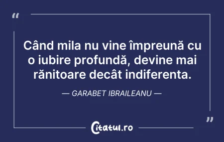 Citeste si: Când mila nu vine împreună cu o iubire p...