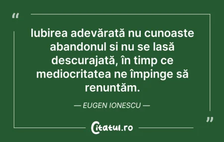 Citeste si: Iubirea adevărată nu cunoaște abandonul ...