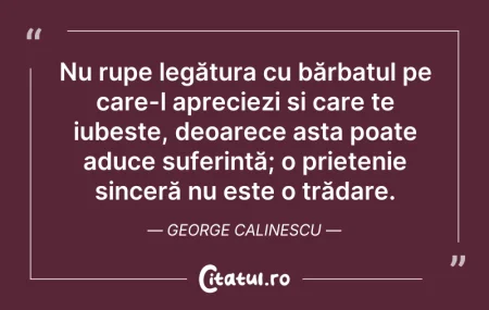 Citeste si: Nu rupe legătura cu bărbatul pe care-l a...