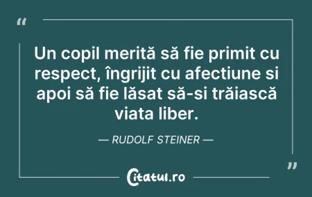 Citeste si: Un copil merită să fie primit cu respect...