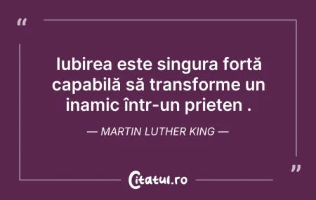 Citeste si: Iubirea este singura forță capabilă să t...